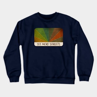 See More Sunsets Crewneck Sweatshirt